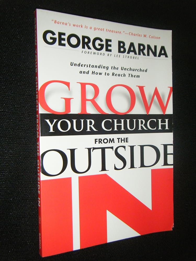 Grow Your Church from the Outside in: Understanding the Unchurched and How to Reach Them cover image