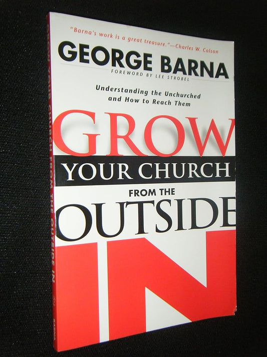 Grow Your Church from the Outside in: Understanding the Unchurched and How to Reach Them cover image