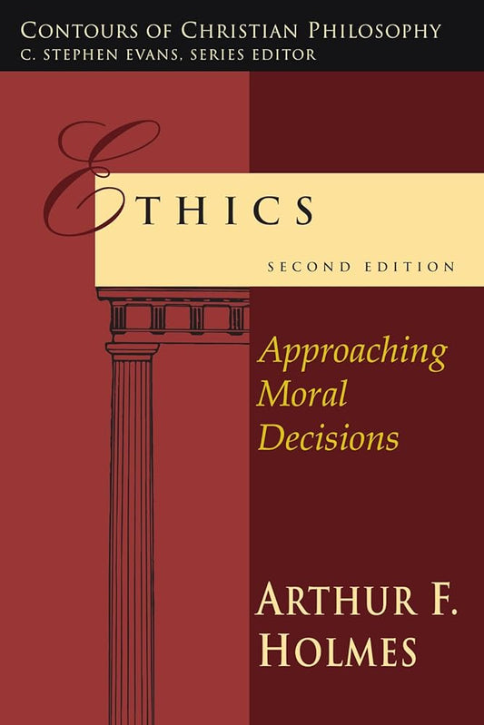 Ethics: Approaching Moral Decisions (Contours of Christian Philosophy) cover image