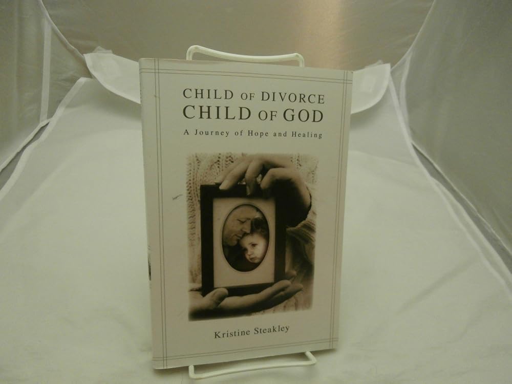 Child of Divorce, Child of God: A Journey of Hope and Healing cover image