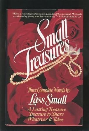Small Treasures: Three Complete Novels : A Lasting Treasure/Treasure to Share/Whatever It Takes cover image