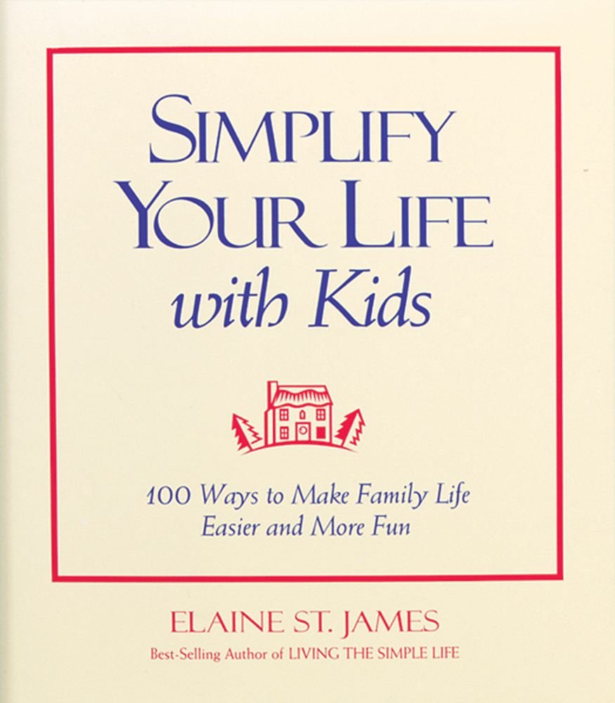Simplify Your Life With Kids : 100 Ways to make Family Life Easier and More Fun cover image