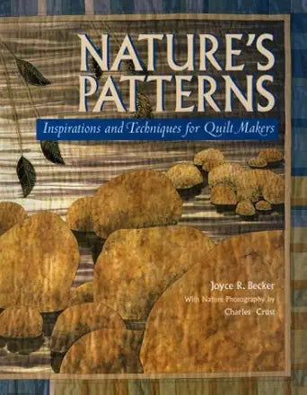 Nature's Patterns: Inspirations and Techniques for Quilt Makers cover image