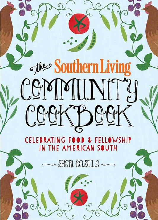 The Southern Living Community Cookbook: Celebrating Food and Fellowship in the American South cover image