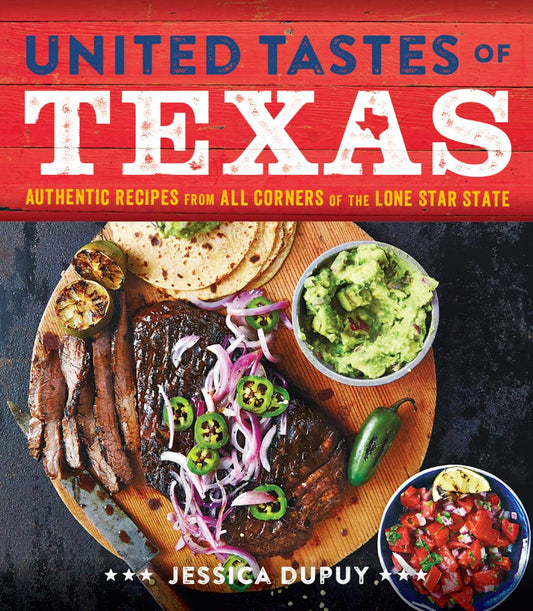 United Tastes of Texas: Authentic Recipes from All Corners of the Lone Star State cover image