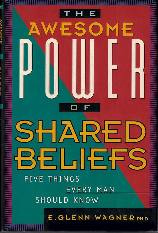 The Awesome Power of Shared Beliefs: Five Things Every Man Should Know cover image