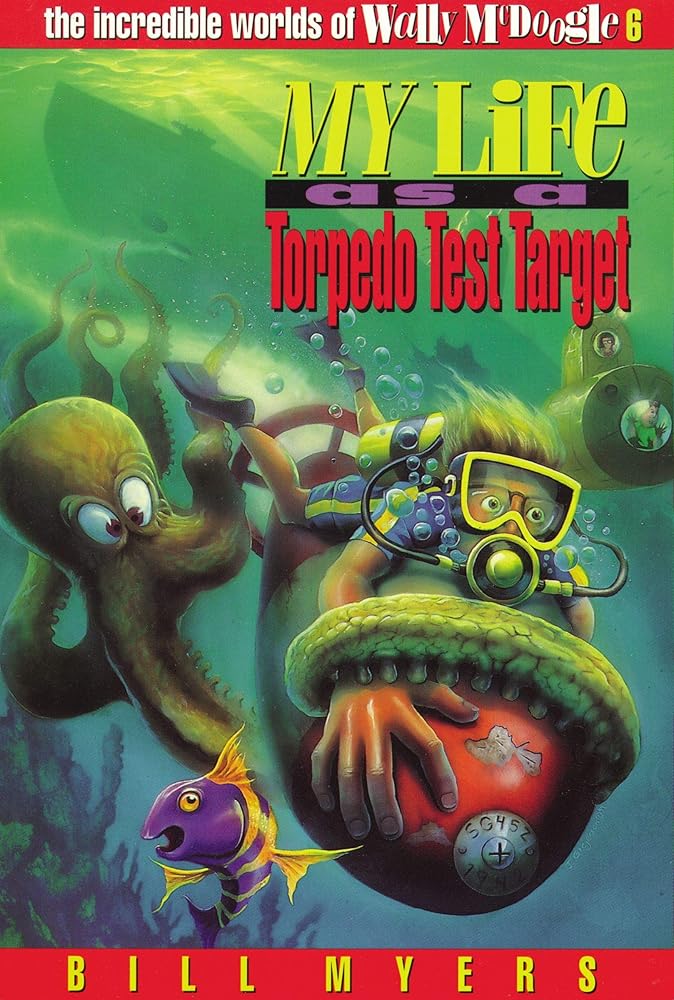 My Life as a Torpedo Test Target (The Incredible Worlds of Wally McDoogle #6) cover image
