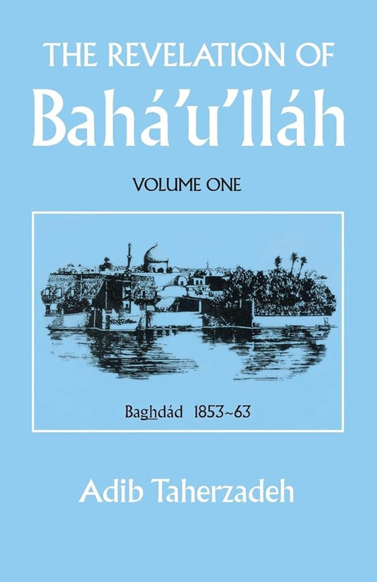 THE REVELATION OF BAHA'U'LLAH Vol. 1: Baghdad, 1853-63 cover image