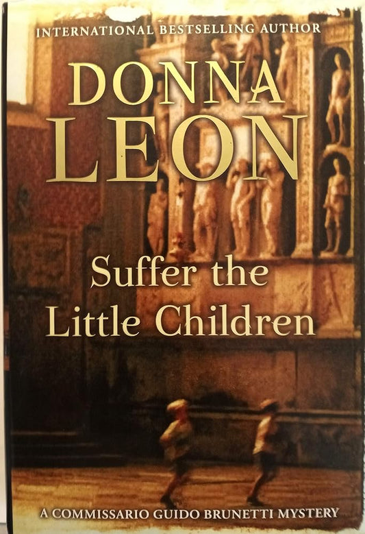 Suffer the Little Children: A Commissario Guido Brunetti Mystery (The Commissario Guido Brunetti Mysteries, 16) cover image