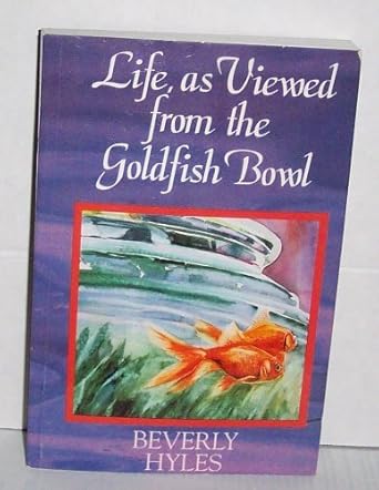 Life, as Viewed from the Goldfish Bowl cover image