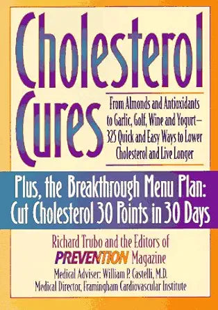 Cholesterol Cures: From Almonds and Antioxidants to Garlic, Golf, Wine and Yogurt - 325 Quick and Easy Ways to Lower Cholesterol and Live Longer cover image