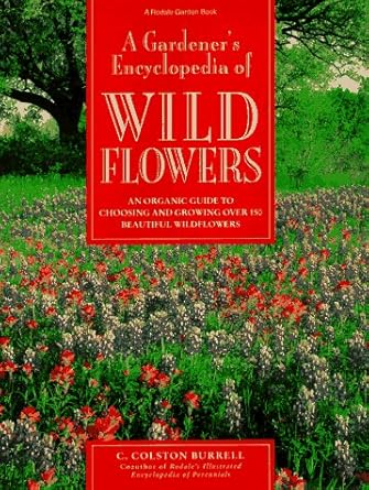 A Gardener's Encyclopedia of Wildflowers: An Organic Guide to Choosing and Growing over 150 Beautiful cover image
