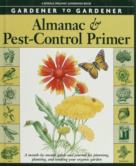 Gardener to Gardener Almanac & Pest-Control Primer: A Month-By-Month Guide and Journal for Planning, Planting, and Tending Your Organic Garden cover image