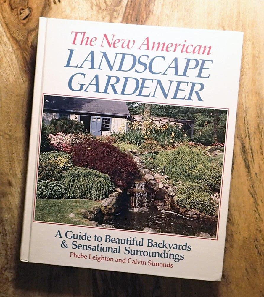The New American Landscape Gardener: A Guide to Beautiful Backyards & Sensational Surroundings cover image