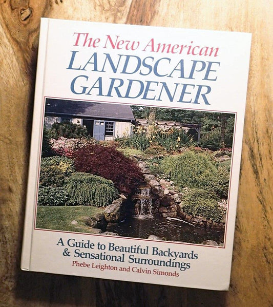 The New American Landscape Gardener: A Guide to Beautiful Backyards & Sensational Surroundings cover image