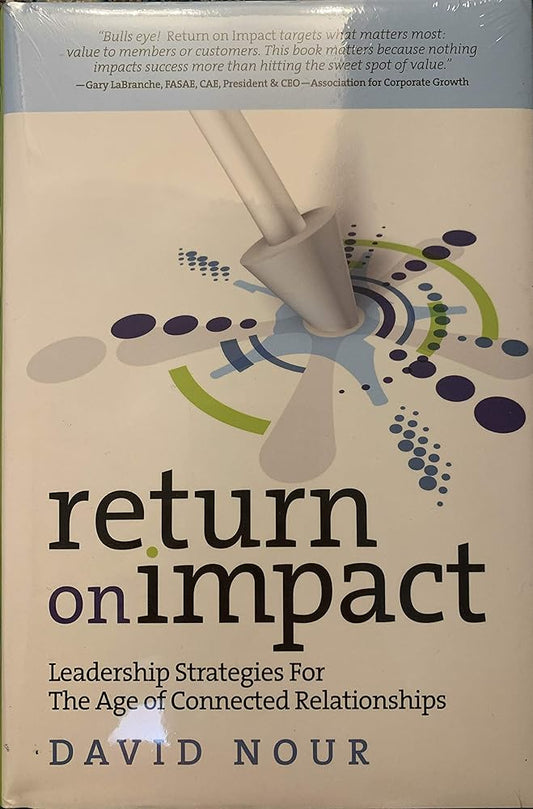 Return on Impact: Leadership Strategies for the Age of Connected Relationships cover image