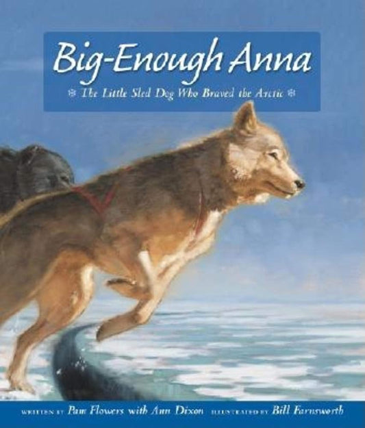 Big-Enough Anna: The Little Sled Dog Who Braved the Arctic cover image