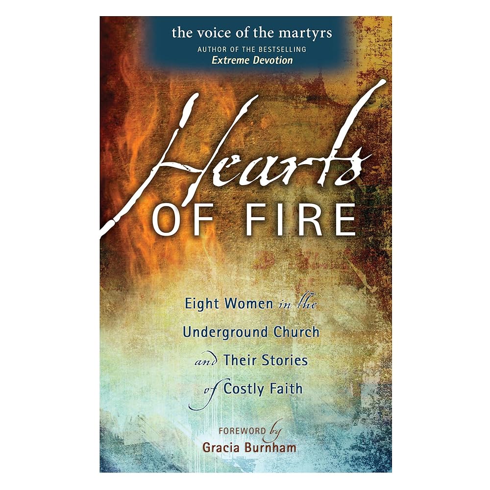 Hearts Of Fire: Eight Women In The Underground Church And Their Stories Of Costly Faith cover image