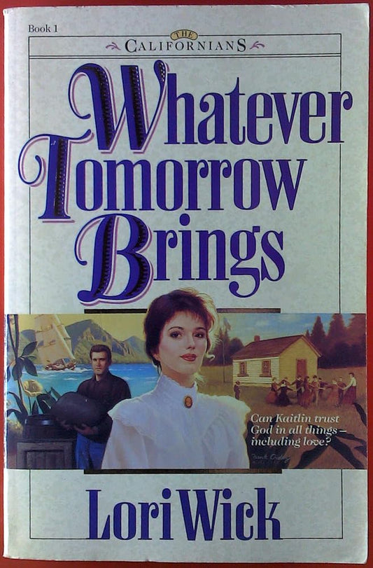 Whatever Tomorrow Brings (The Californians, Bk. 1) cover image