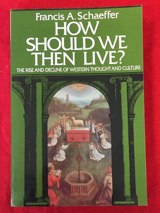 How Should We Then Live? The Rise and Decline of Western Thought and Culture cover image