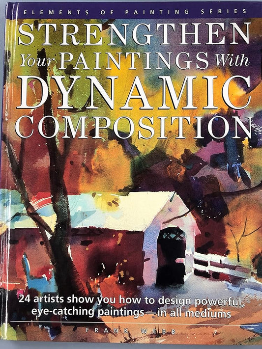 Strengthen Your Paintings With Dynamic Composition (Elements of Painting) cover image