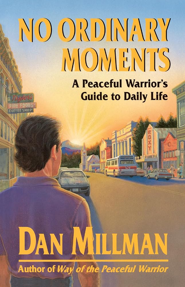 No Ordinary Moments: A Peaceful Warrior's Guide to Daily Life (Millman, Dan) cover image