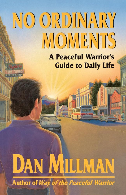 No Ordinary Moments: A Peaceful Warrior's Guide to Daily Life (Millman, Dan) cover image