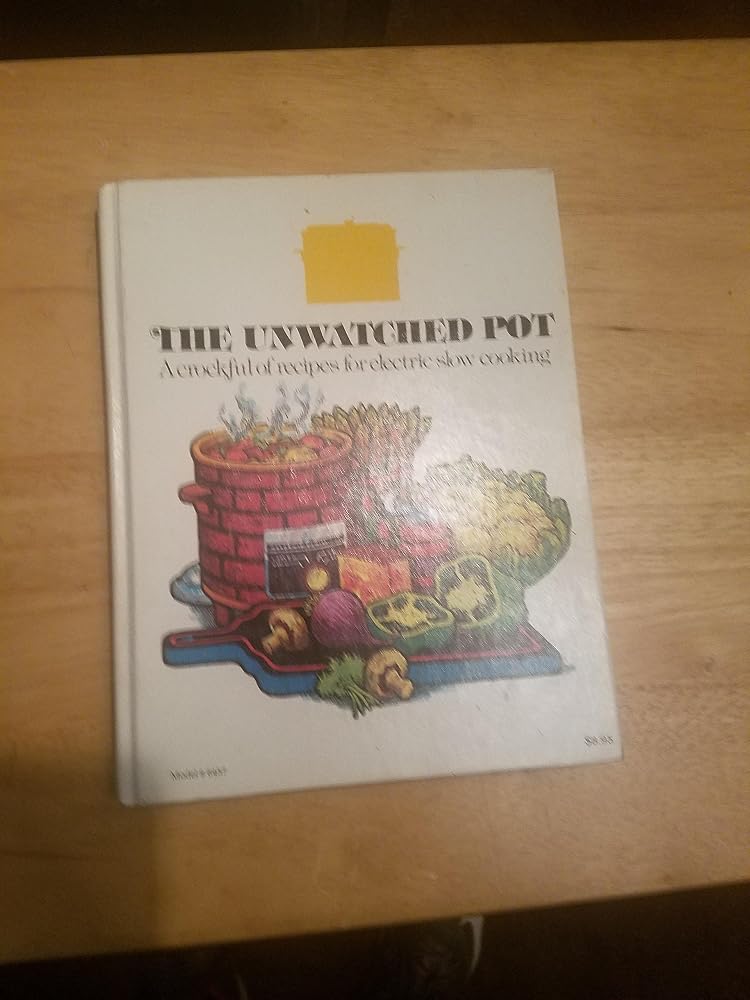 The Unwatched Pot - A Crockful of Recipes for Electric Slow Cooking cover image