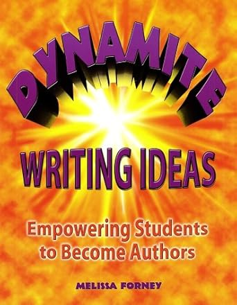 Dynamite Writing Ideas!: Empowering Students to Become Authors cover image