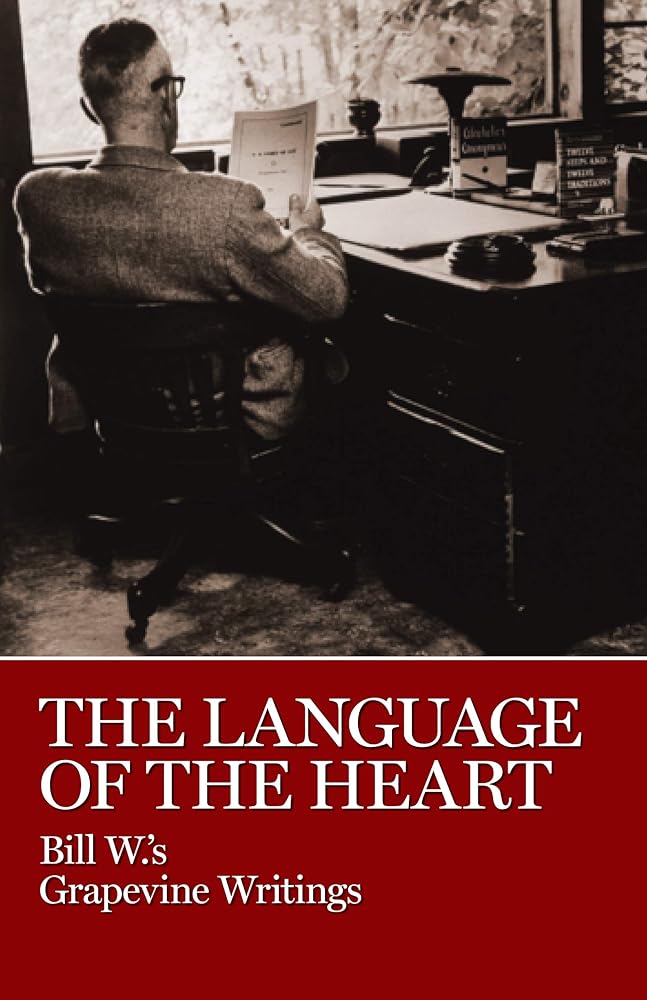 The Language of the Heart: Bill W's Grapevine Writings cover image