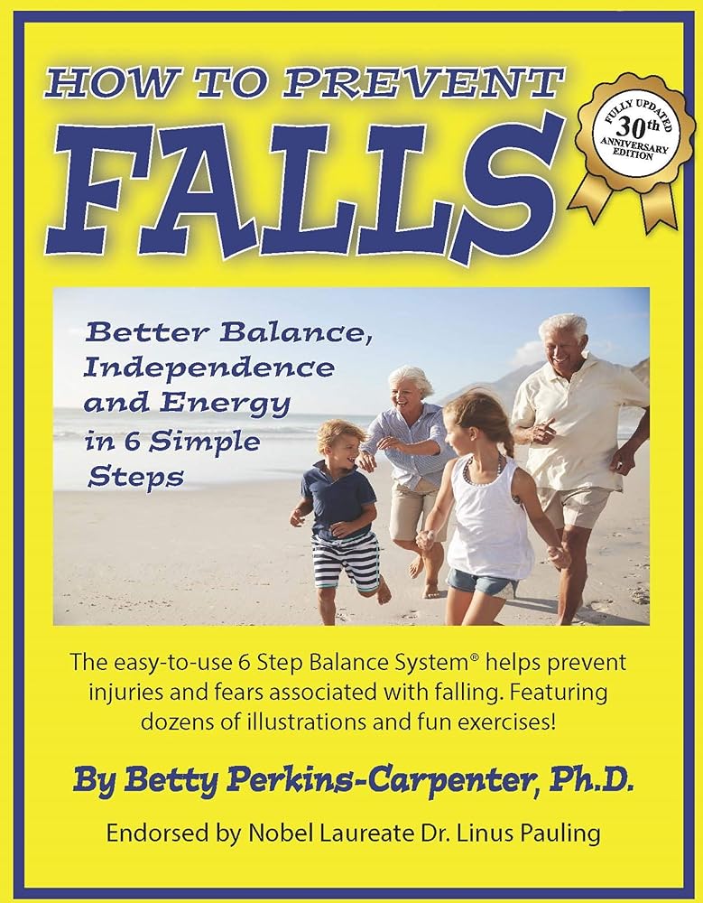 How to Prevent Falls: Better Balance, Independence and Energy in 6 Simple Steps cover image