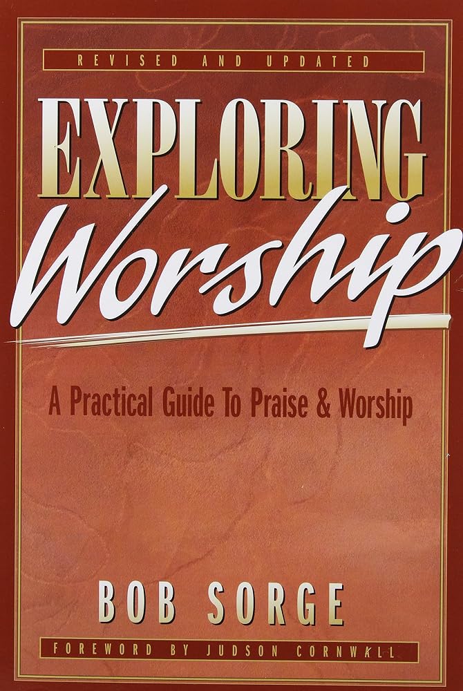 Exploring Worship: A Practical Guide to Praise & Worship cover image