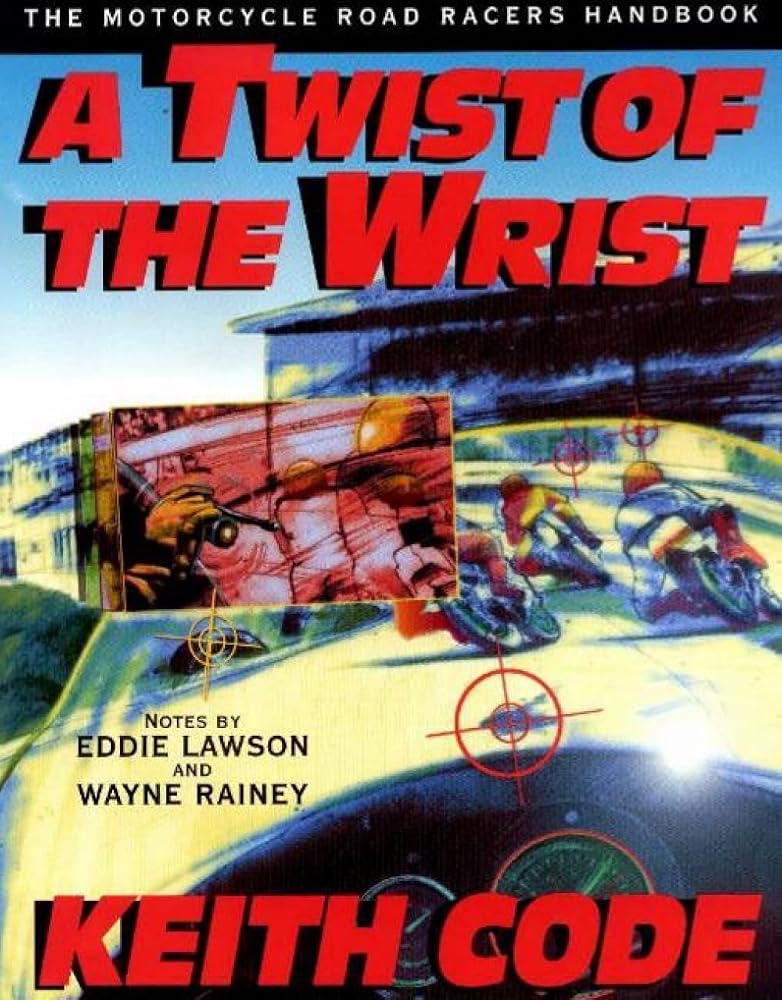 Twist of the Wrist: The Motorcycle Roadracers Handbook cover image