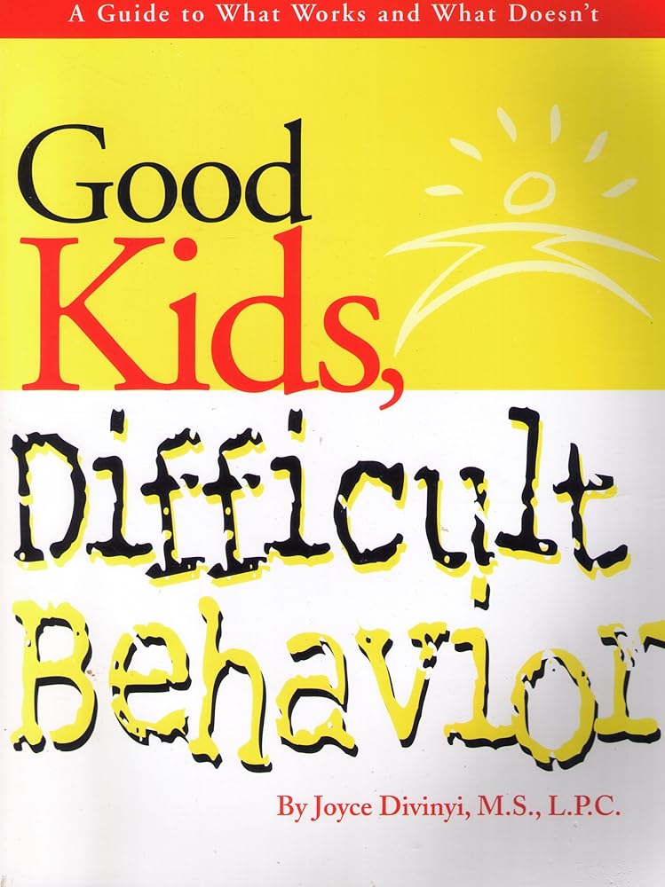 Good Kids Difficult Behavior: How to Stay Healthy & Respond Effectively to Disrespectful, Disruptive & Defiant Behavior cover image