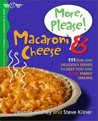 More, Please! Macaroni & Cheese: 111 Fun and Delicious Dishes to Keep You and Your Family Smiling cover image