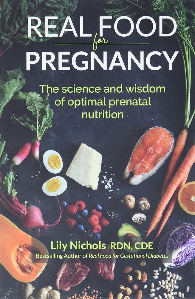 Real Food for Pregnancy: The Science and Wisdom of Optimal Prenatal Nutrition cover image