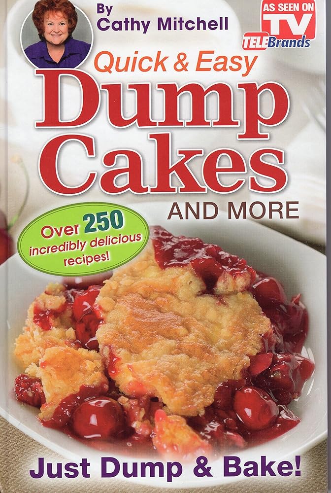 Quick and Easy Dump Cakes and More. Dessert Recipe Book by Cathy Mitchell cover image
