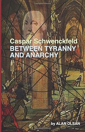 Caspar Schwenckfeld: Between Tyranny And Anarchy cover image
