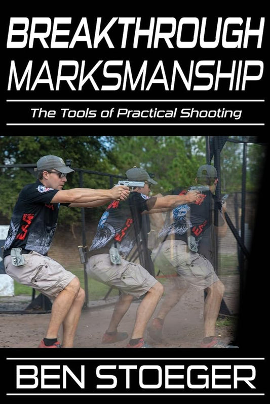 Breakthrough Marksmanship: The Tools of Practical Shooting cover image