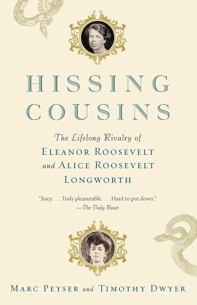 Hissing Cousins: The Lifelong Rivalry of Eleanor Roosevelt and Alice Roosevelt Longworth cover image