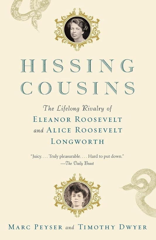 Hissing Cousins: The Lifelong Rivalry of Eleanor Roosevelt and Alice Roosevelt Longworth cover image