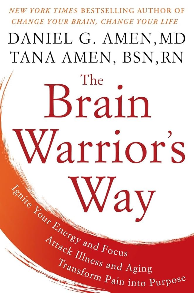 The Brain Warrior's Way: Ignite Your Energy and Focus, Attack Illness and Aging, Transform Pain into Purpose cover image