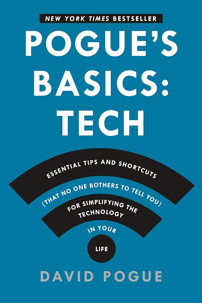 Pogue's Basics: Essential Tips and Shortcuts (That No One Bothers to Tell You) for Simplifying the Technology in Your Life cover image
