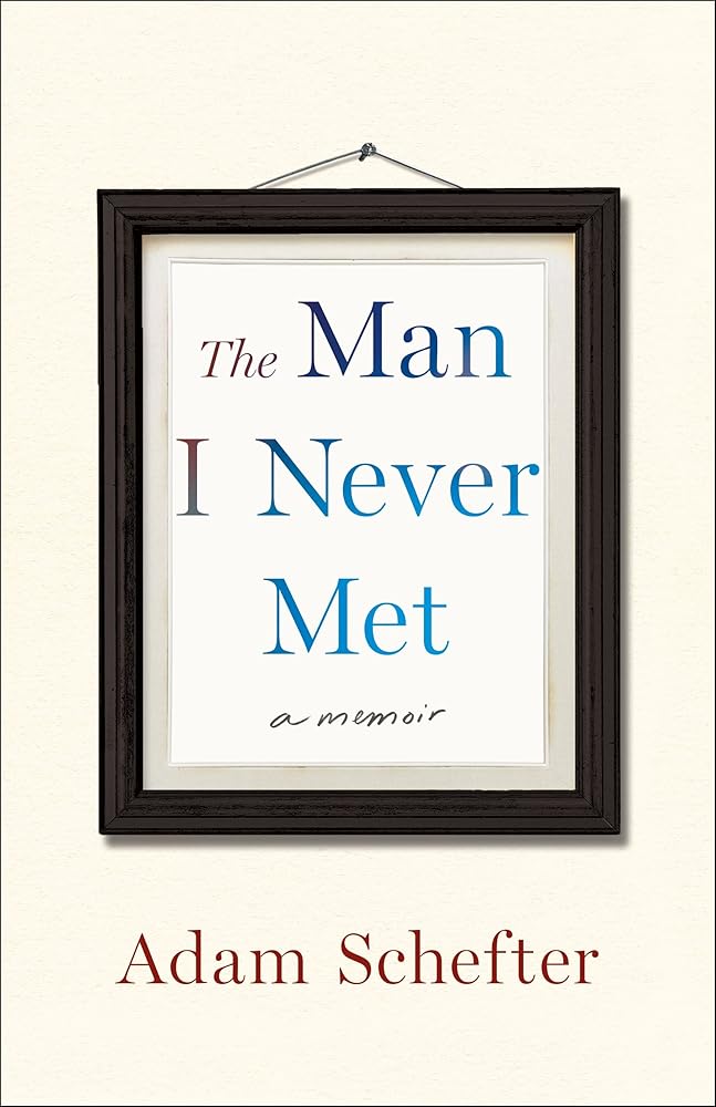 The Man I Never Met: A Memoir cover image