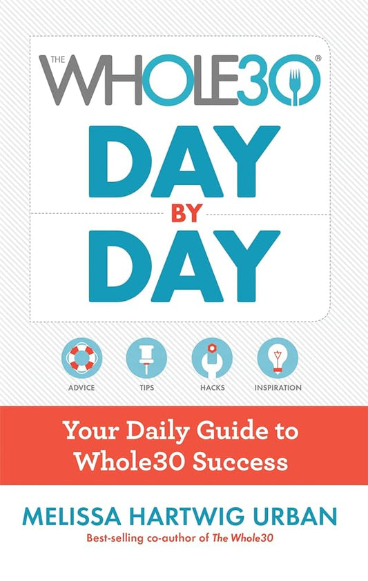 The Whole30 Day By Day: Your Daily Guide to Whole30 Success cover image