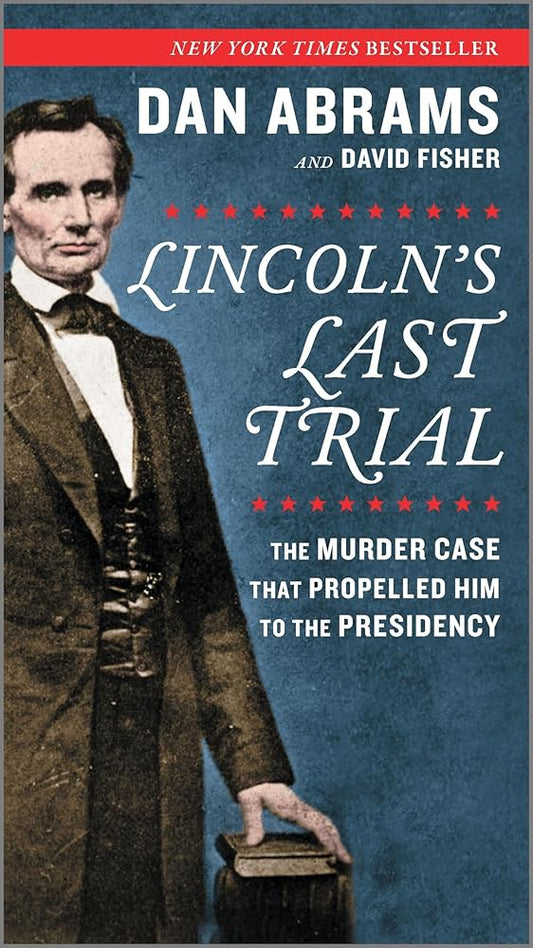 Lincoln's Last Trial: The Murder Case That Propelled Him to the Presidency cover image