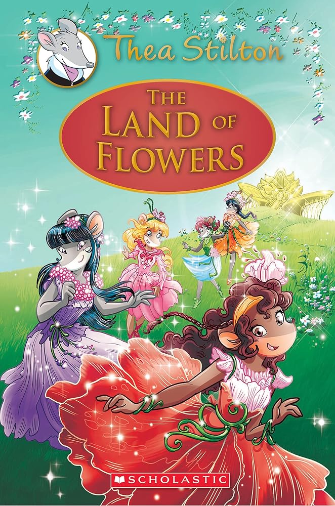 The Land of Flowers (Thea Stilton: Special Edition #6): A Geronimo Stilton Adventure cover image