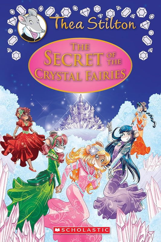 The Secret of the Crystal Fairies (Thea Stilton: Special Edition #7) cover image