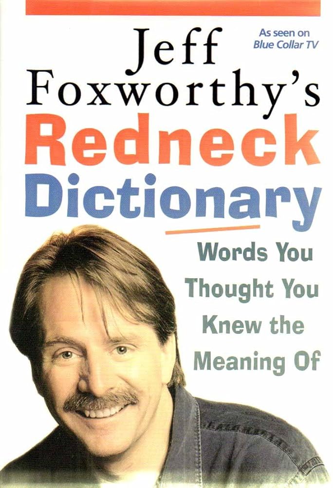Jeff Foxworthy's Redneck Dictionary: Words You Thought You Knew the Meaning Of cover image