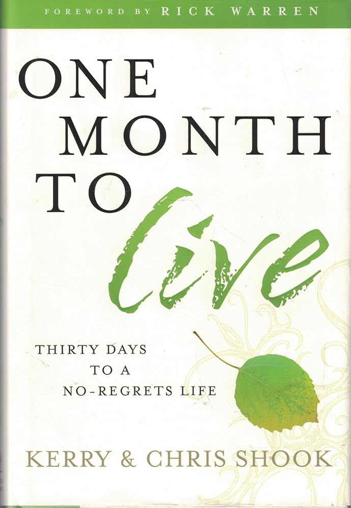 One Month to Live: Thirty Days to a No-Regrets Life cover image